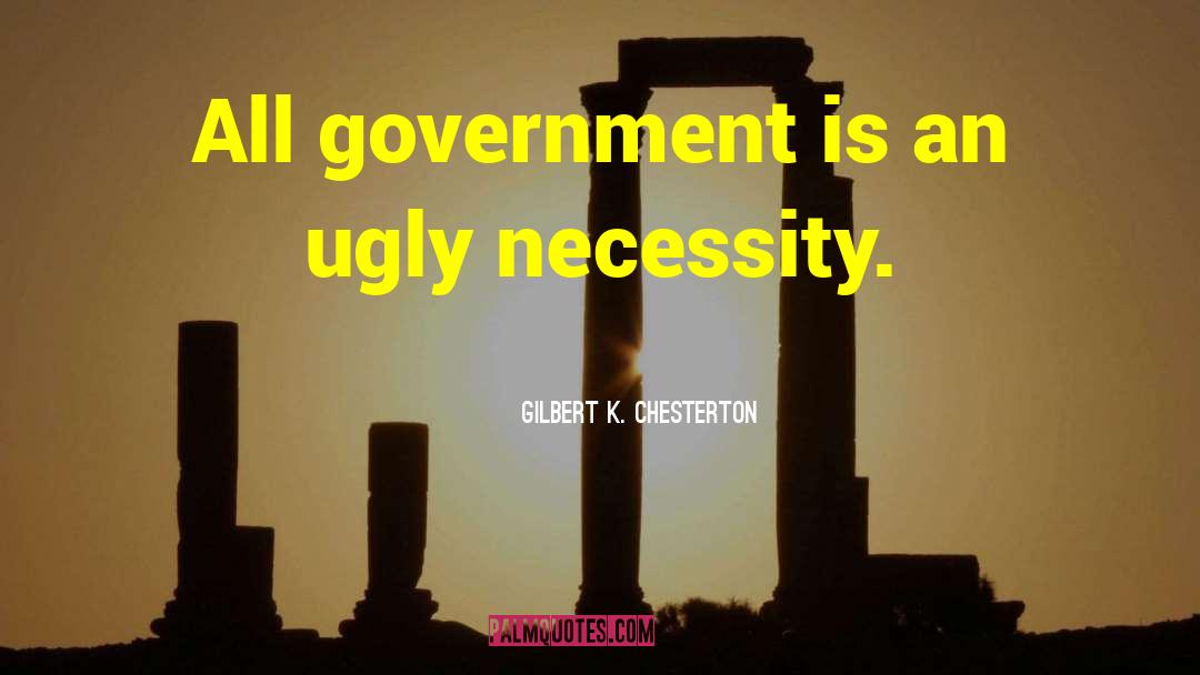 Underfunded Government quotes by Gilbert K. Chesterton