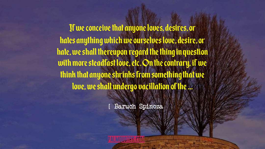 Undergo quotes by Baruch Spinoza