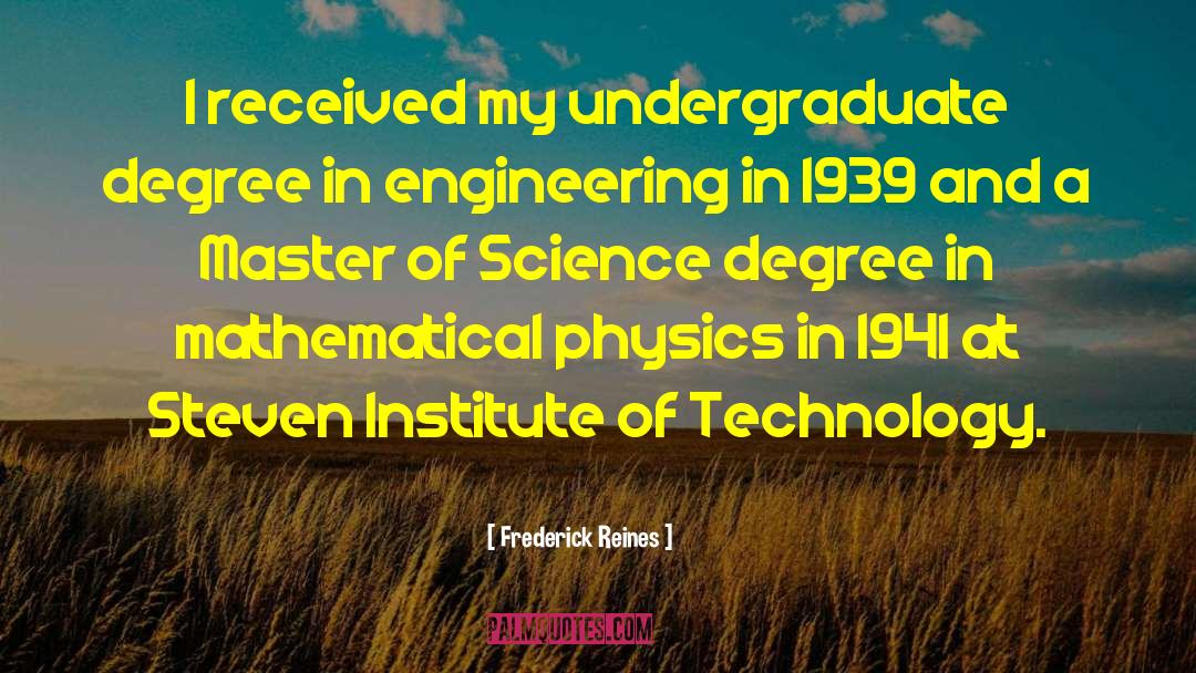 Undergraduate quotes by Frederick Reines