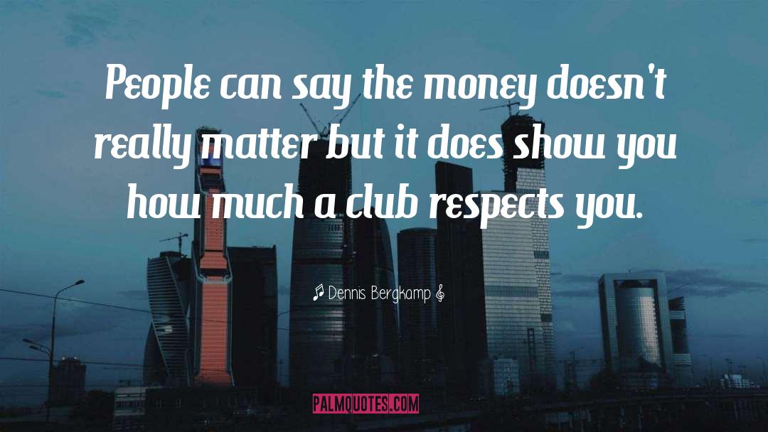 Underground Club quotes by Dennis Bergkamp