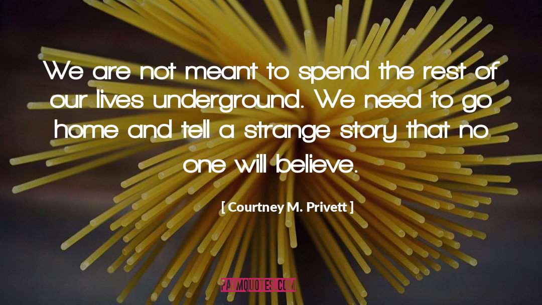 Underground quotes by Courtney M. Privett