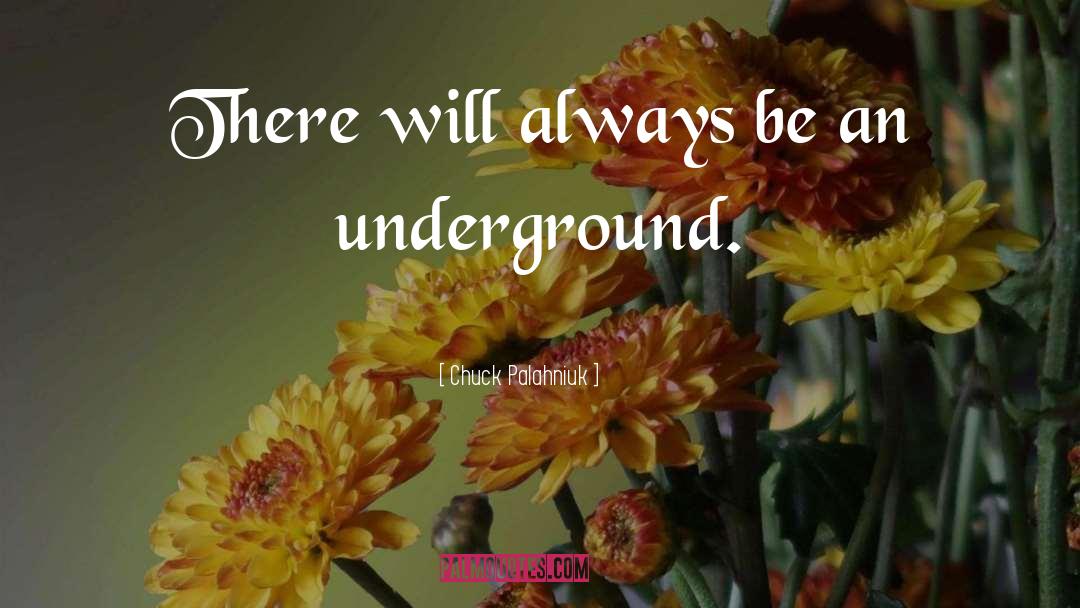 Underground quotes by Chuck Palahniuk