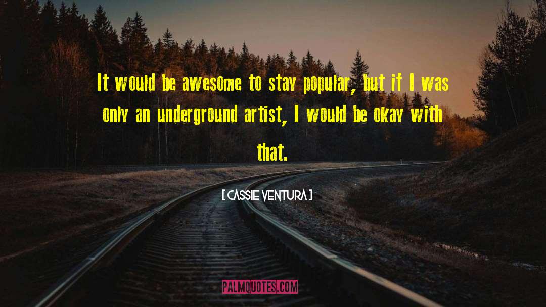 Underground quotes by Cassie Ventura