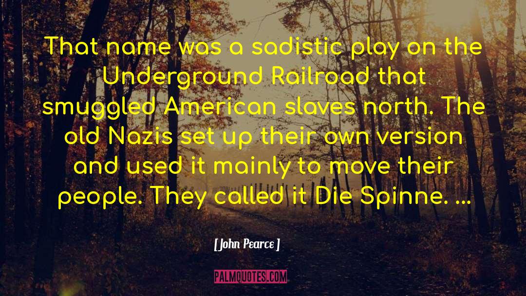 Underground Railroad quotes by John Pearce