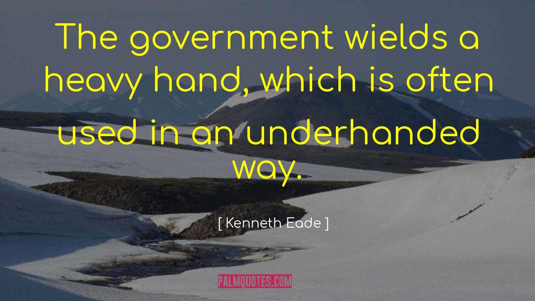 Underhanded quotes by Kenneth Eade