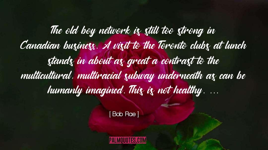 Underneath quotes by Bob Rae
