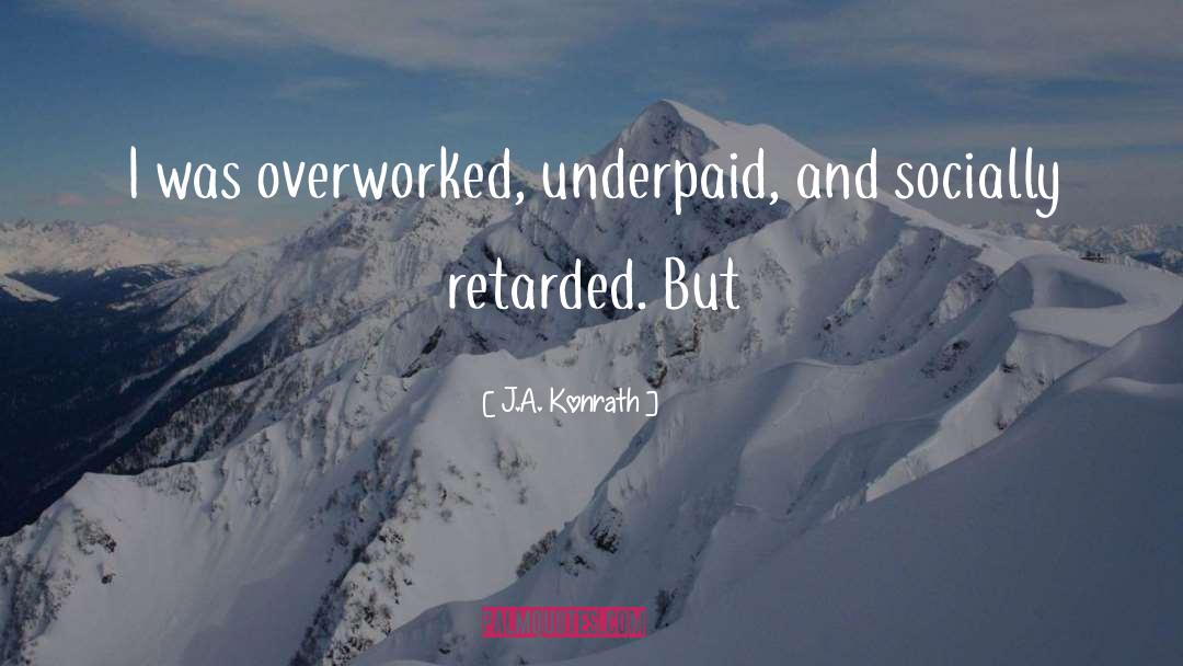 Underpaid quotes by J.A. Konrath