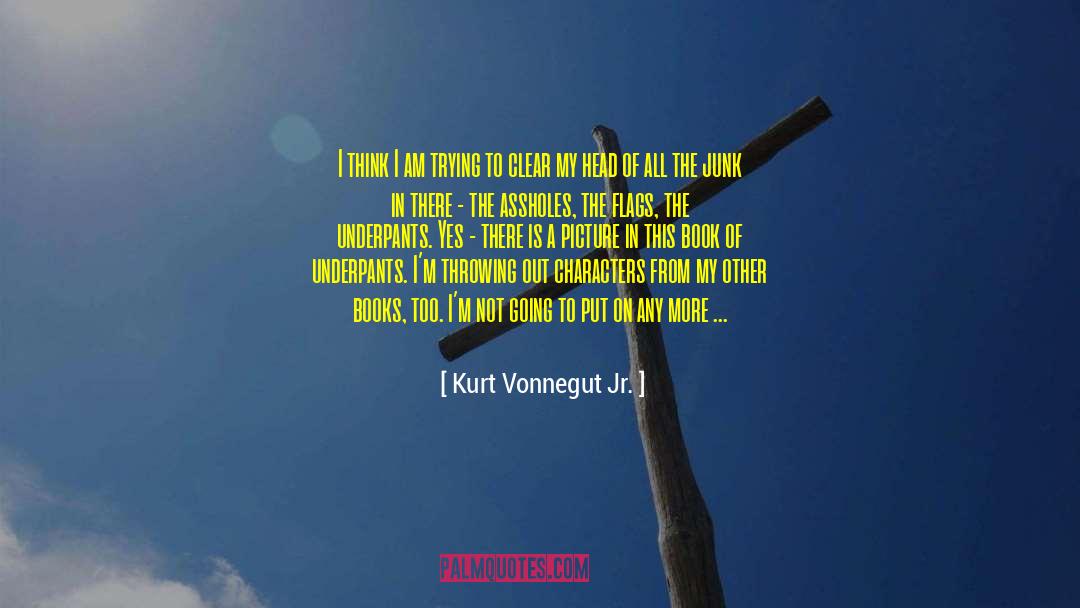 Underpants quotes by Kurt Vonnegut Jr.