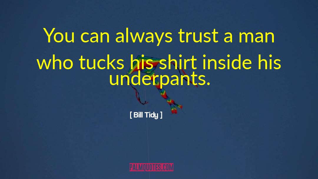Underpants quotes by Bill Tidy