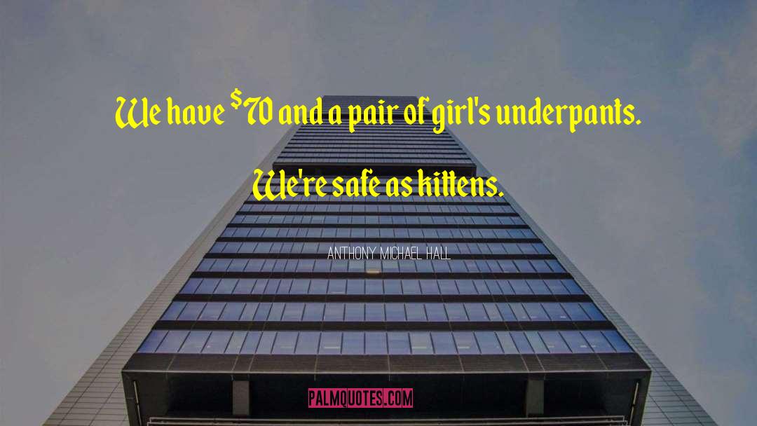 Underpants quotes by Anthony Michael Hall