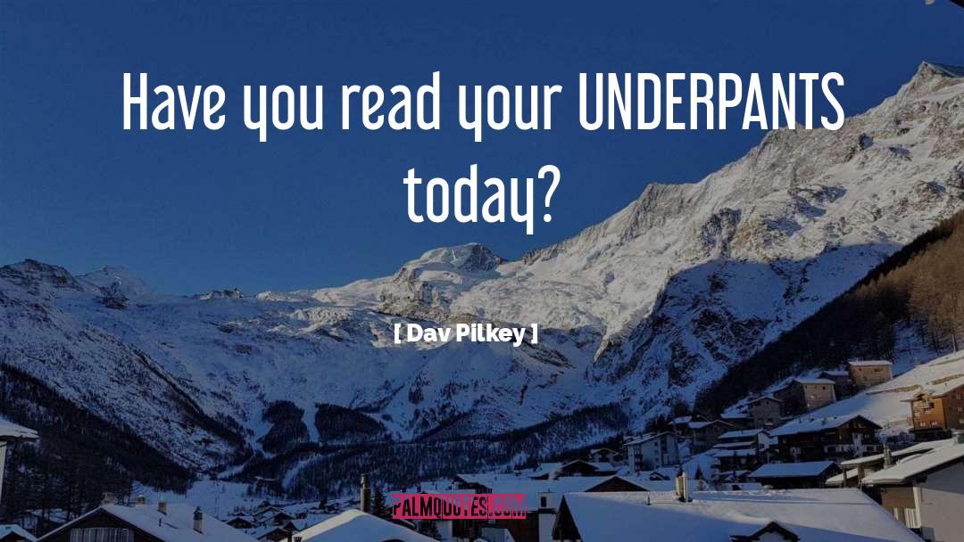 Underpants quotes by Dav Pilkey