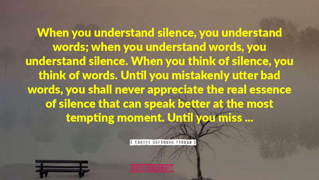 Understand Silence quotes by Ernest Agyemang Yeboah