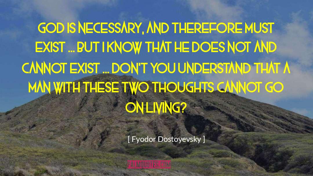 Understand That A Man quotes by Fyodor Dostoyevsky