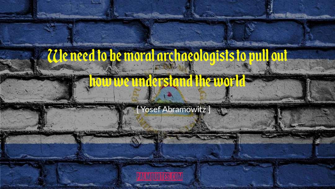 Understand The World quotes by Yosef Abramowitz