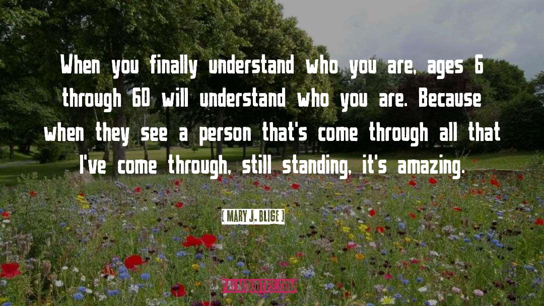 Understand Who You Are quotes by Mary J. Blige