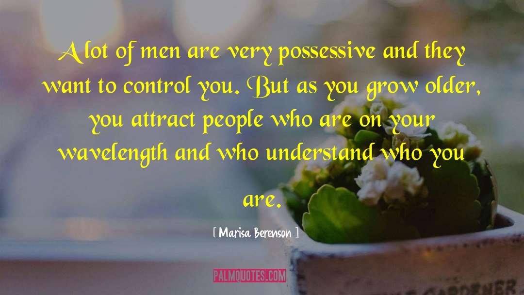 Understand Who You Are quotes by Marisa Berenson