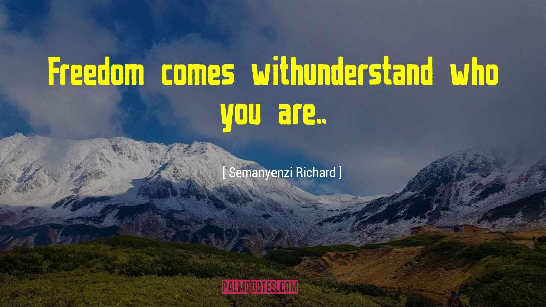 Understand Who You Are quotes by Semanyenzi Richard
