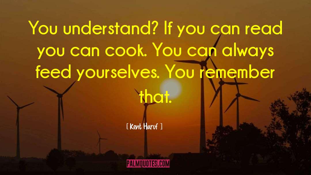 Understand Yourself quotes by Kent Haruf