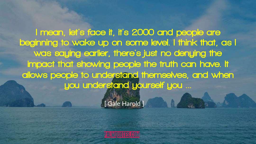 Understand Yourself quotes by Gale Harold