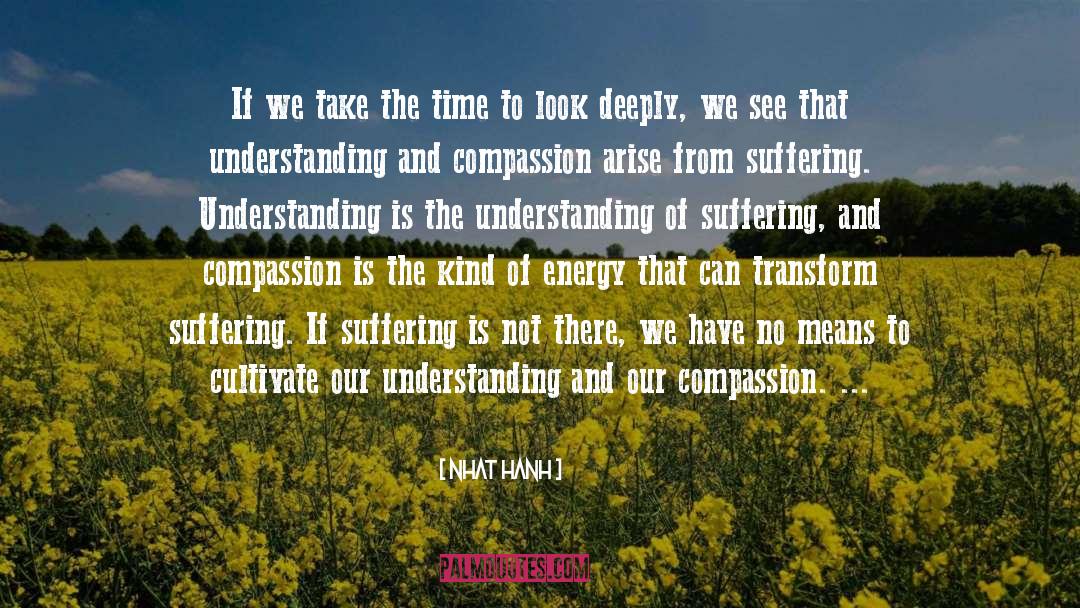 Understanding And Compassion quotes by Nhat Hanh