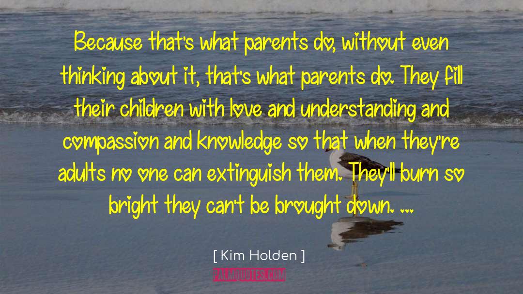 Understanding And Compassion quotes by Kim Holden