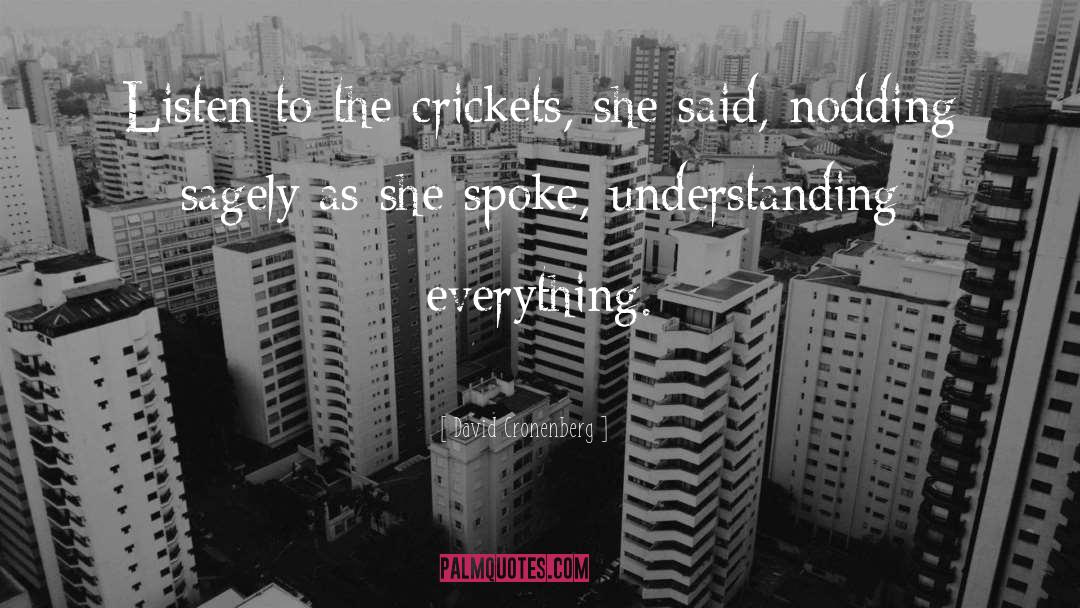 Understanding Everything quotes by David Cronenberg