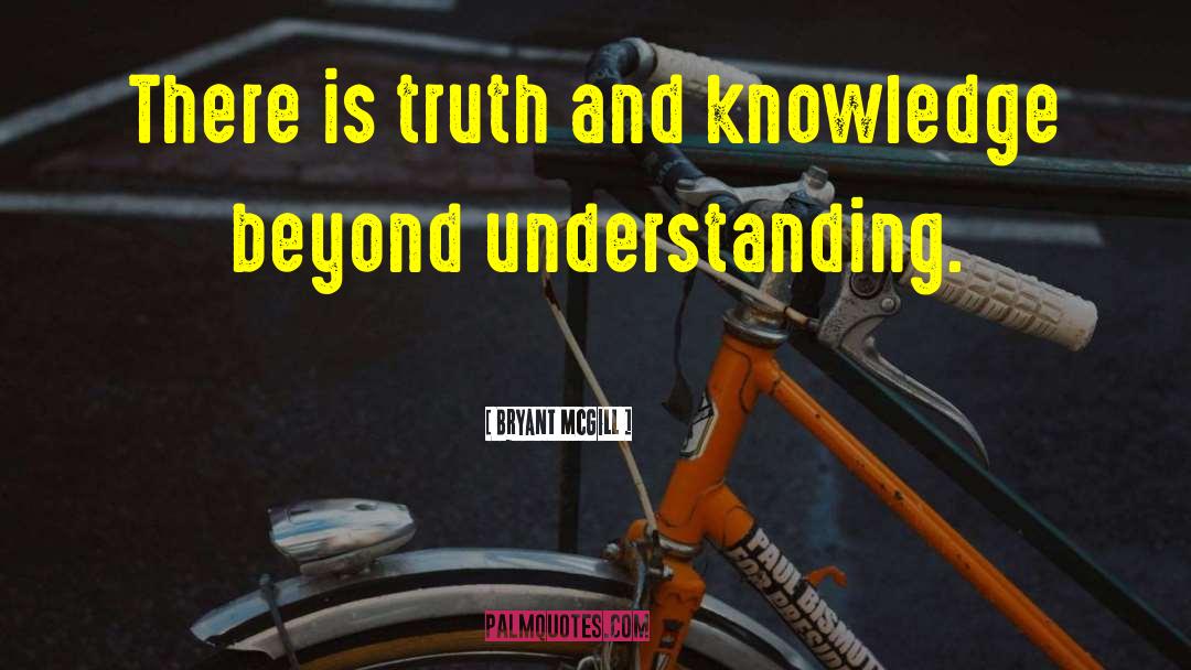 Understanding Knowledge quotes by Bryant McGill
