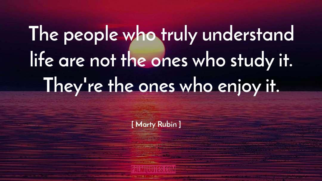 Understanding Life quotes by Marty Rubin