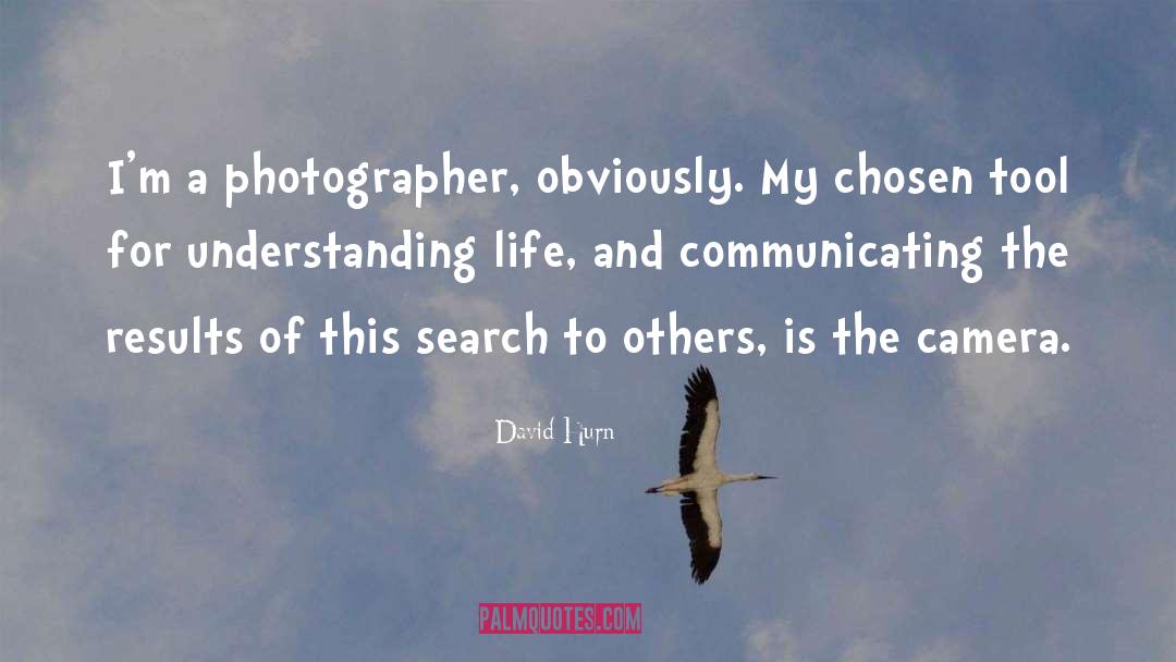 Understanding Life quotes by David Hurn