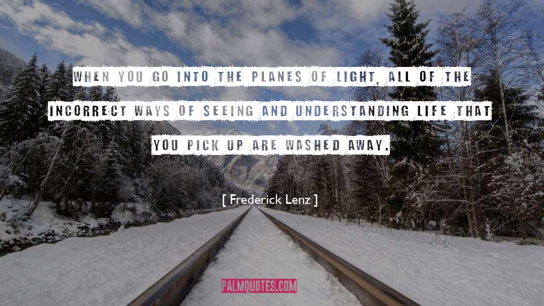 Understanding Life quotes by Frederick Lenz