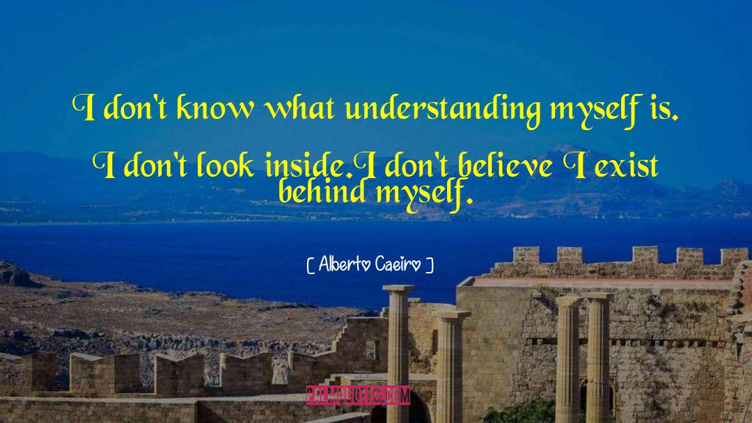 Understanding Myself quotes by Alberto Caeiro