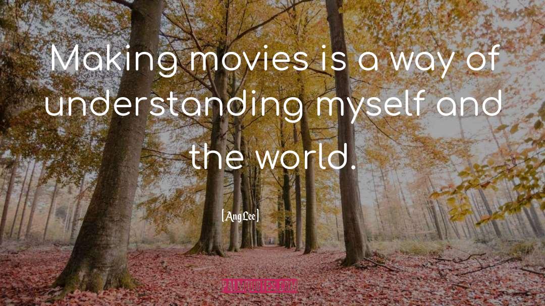 Understanding Myself quotes by Ang Lee