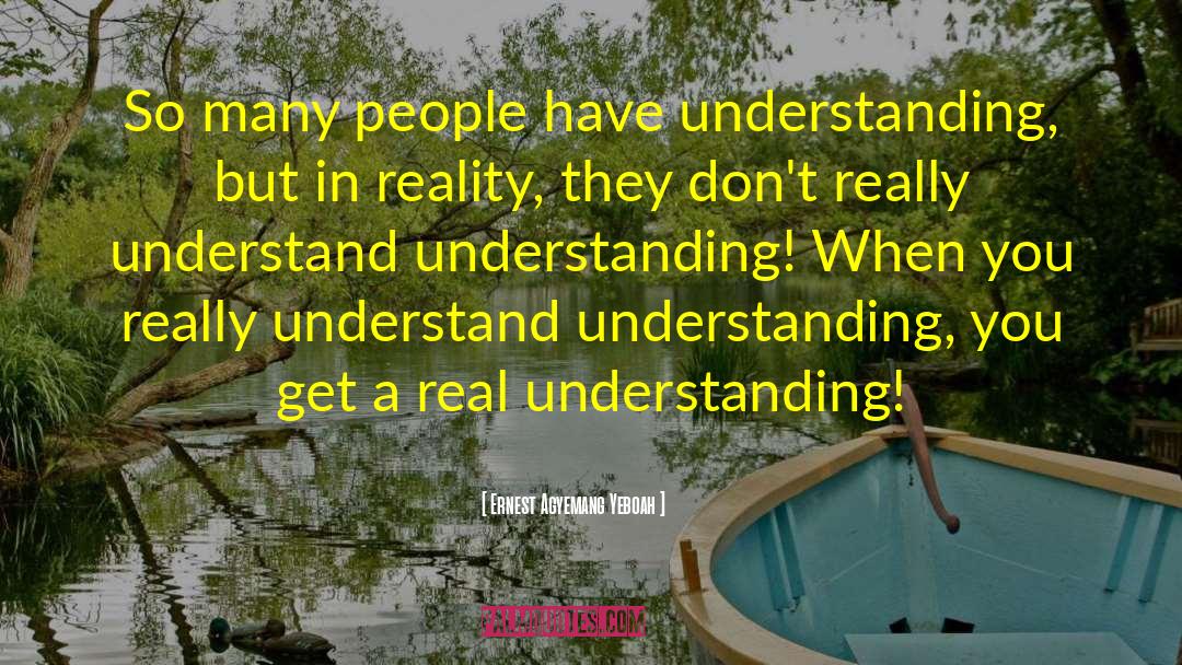 Understanding Oneself quotes by Ernest Agyemang Yeboah