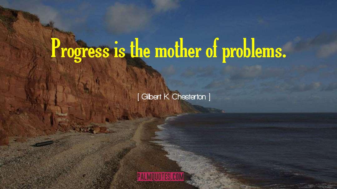 Understanding The Problem quotes by Gilbert K. Chesterton