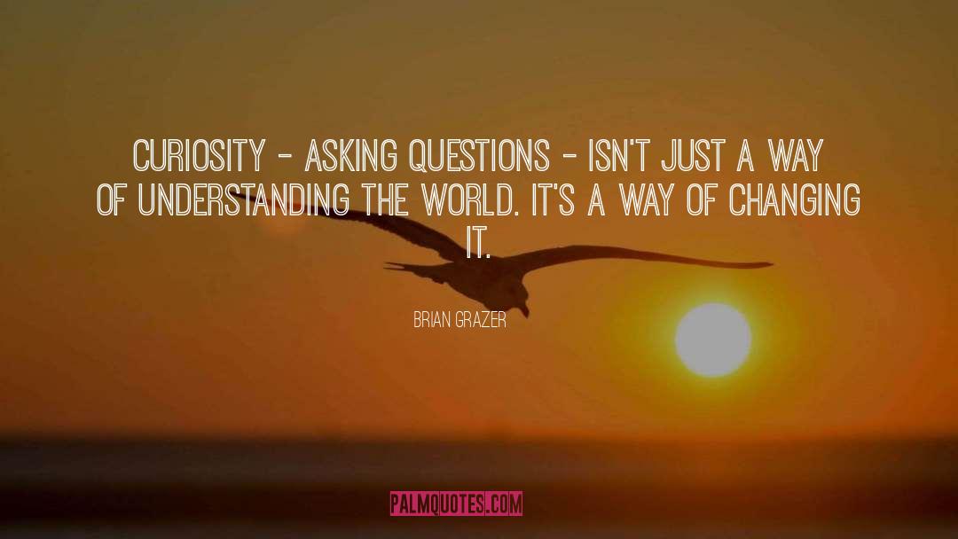 Understanding The World quotes by Brian Grazer