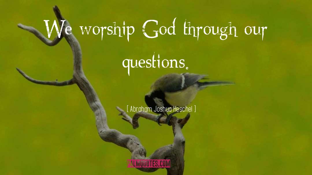 Understanding Worship quotes by Abraham Joshua Heschel