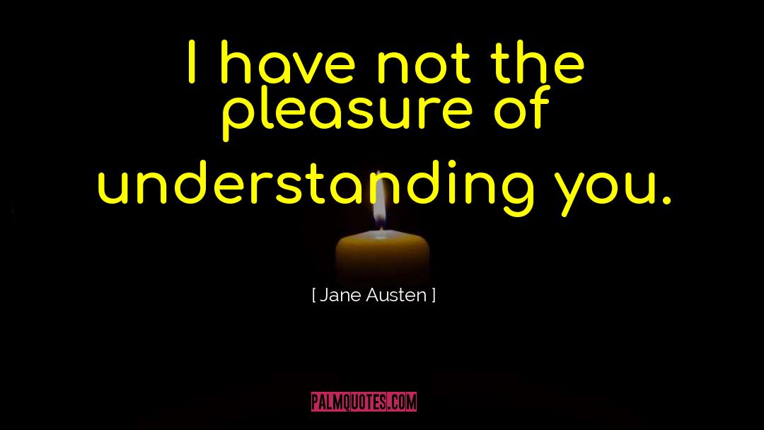Understanding You quotes by Jane Austen