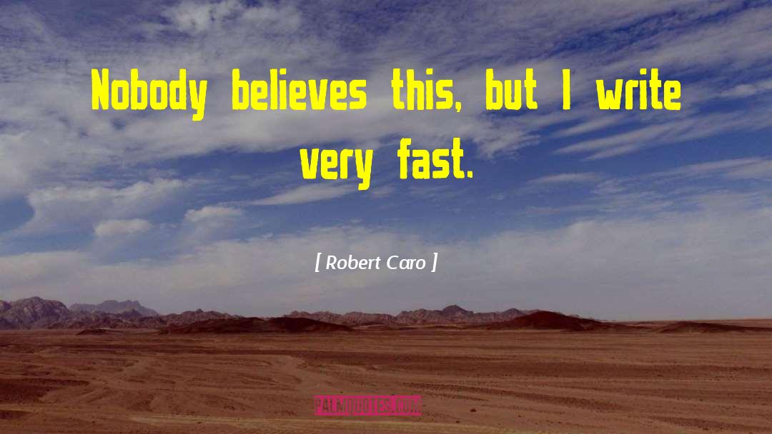 Understandy Very Fast quotes by Robert Caro