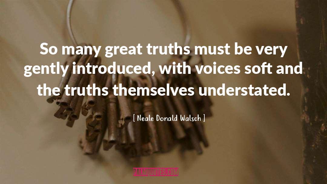 Understated quotes by Neale Donald Walsch