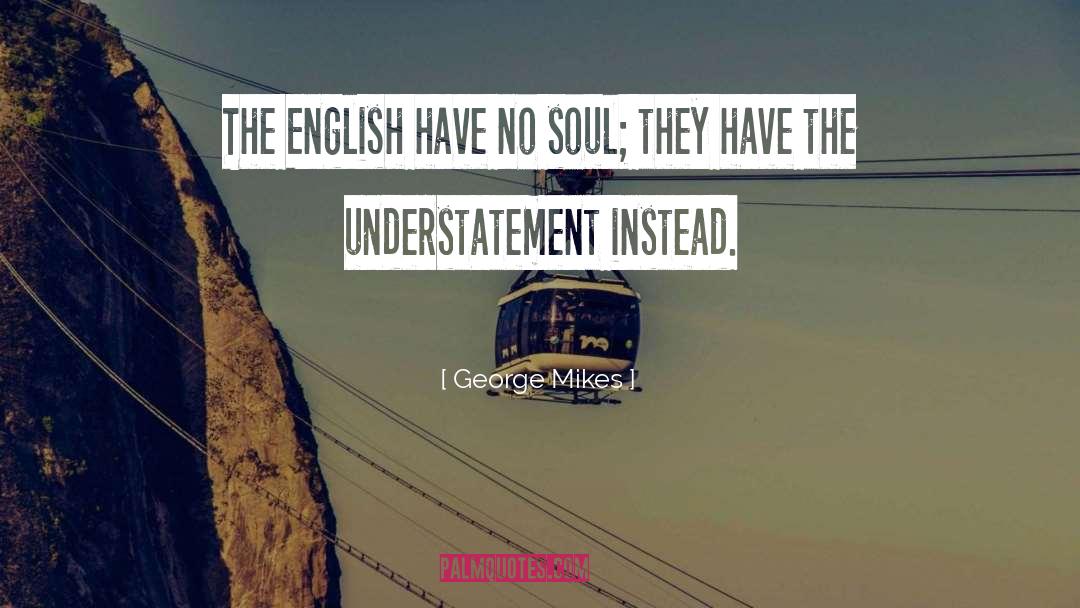 Understatement quotes by George Mikes