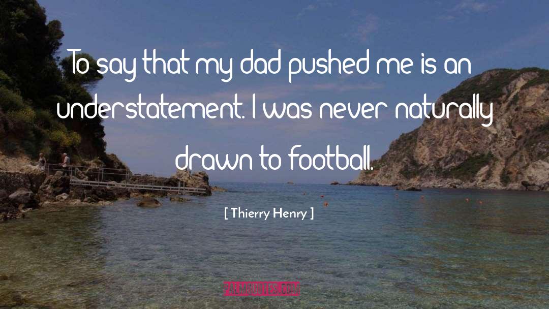 Understatement quotes by Thierry Henry