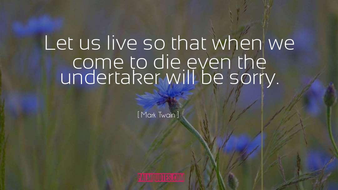 Undertaker quotes by Mark Twain