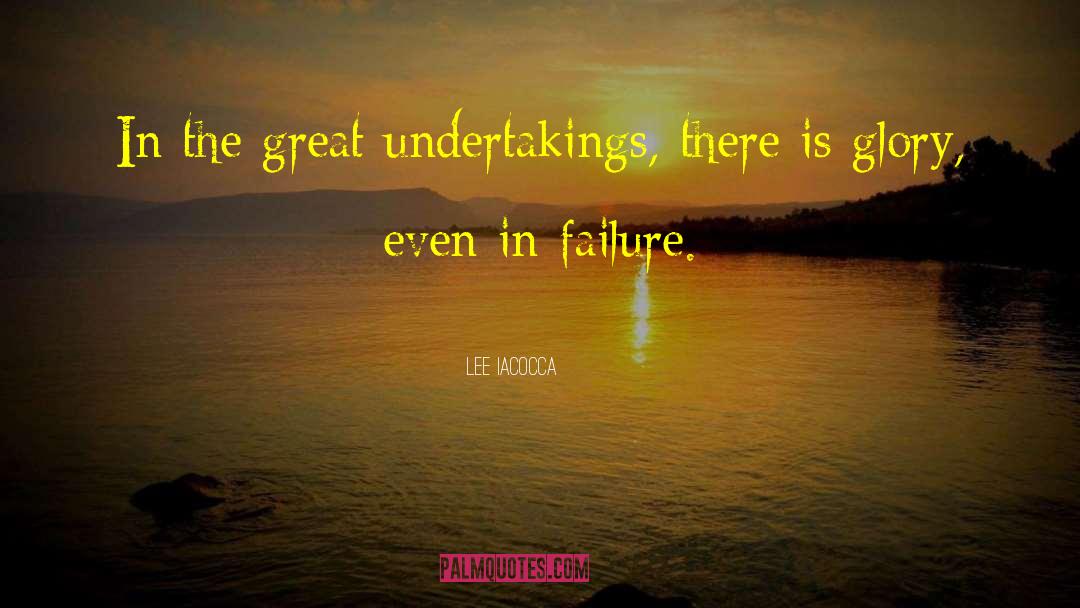 Undertakings quotes by Lee Iacocca