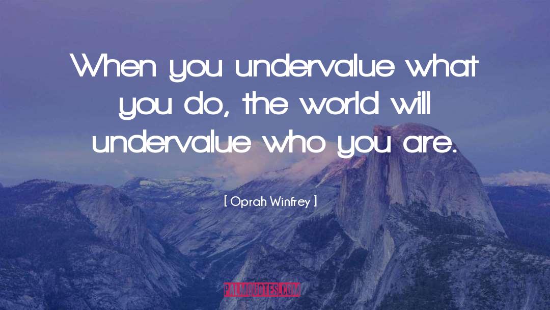 Undervalue quotes by Oprah Winfrey