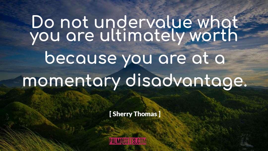 Undervalue quotes by Sherry Thomas