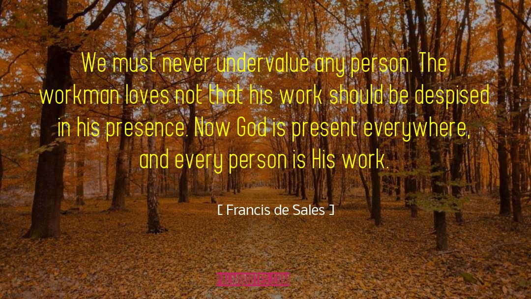 Undervalue quotes by Francis De Sales