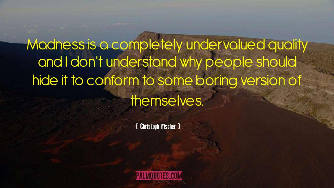 Undervalued quotes by Christoph Fischer