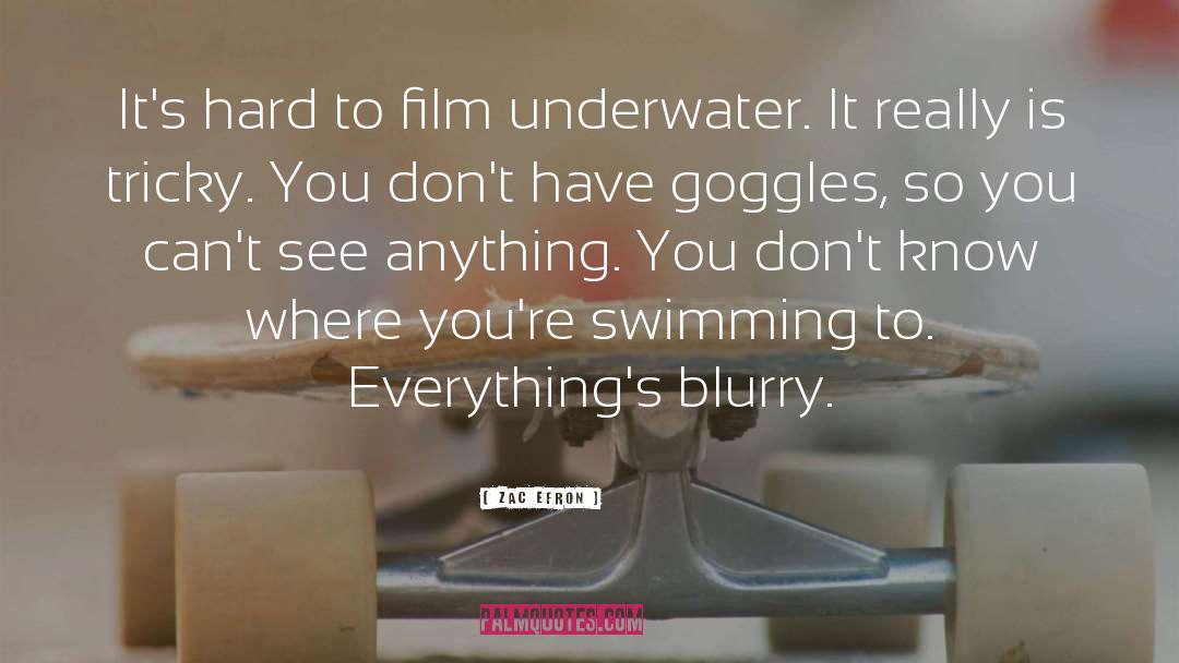 Underwater quotes by Zac Efron