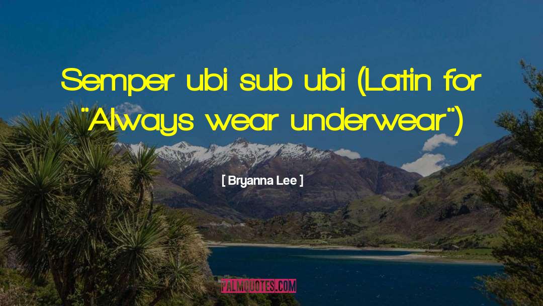 Underwear quotes by Bryanna Lee
