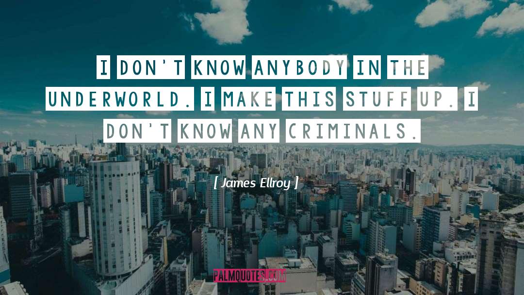 Underworld 1 quotes by James Ellroy